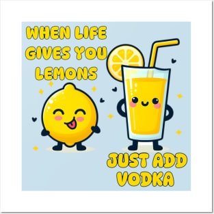 When Life Gives You Lemons Just Add Vodka Posters and Art